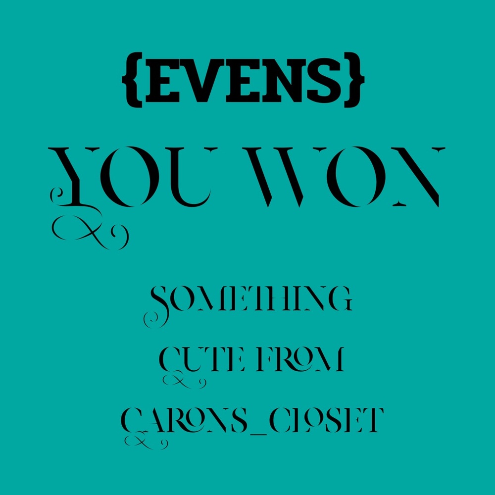 Evens 6/25 you win! @carons_closet